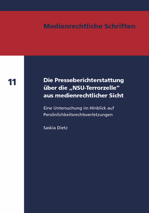 Die Presseberichterstattung über die "NSU-Terrorzelle" aus medienrechtlicher Sicht - Saskia Dietz