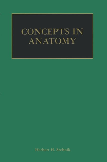 Concepts in Anatomy -  Herbert H. Srebnik