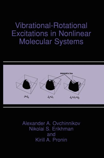 Vibrational-Rotational Excitations in Nonlinear Molecular Systems -  Nikolai S. Erikhman,  Alexander A. Ovchinnikov,  Kirill A. Pronin