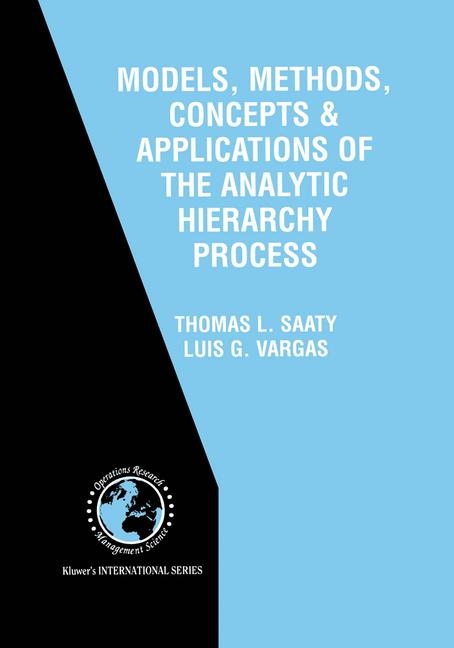 Models, Methods, Concepts & Applications of the Analytic Hierarchy Process -  Thomas L. Saaty,  Luis G. Vargas