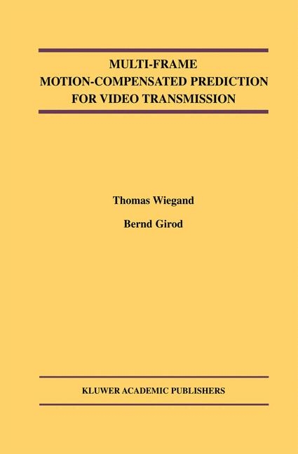 Multi-Frame Motion-Compensated Prediction for Video Transmission -  Bernd Girod,  Thomas Wiegand