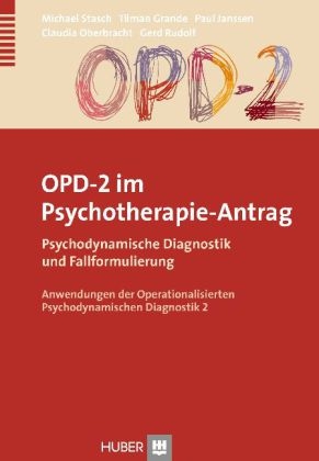 OPD–2 im Psychotherapie–Antrag - Michael Stasch, Tilman Grande, Paul Janssen, Claudia Oberbracht, Gerd Rudolf