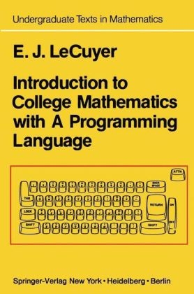 Introduction to College Mathematics with A Programming Language -  Edward J. LeCuyer