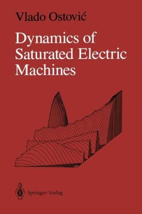 Dynamics of Saturated Electric Machines -  Vlado Ostovic