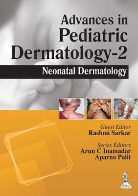 Advances in Pediatric Dermatology - 2 - Arun C Inamadar, Aparna Palit