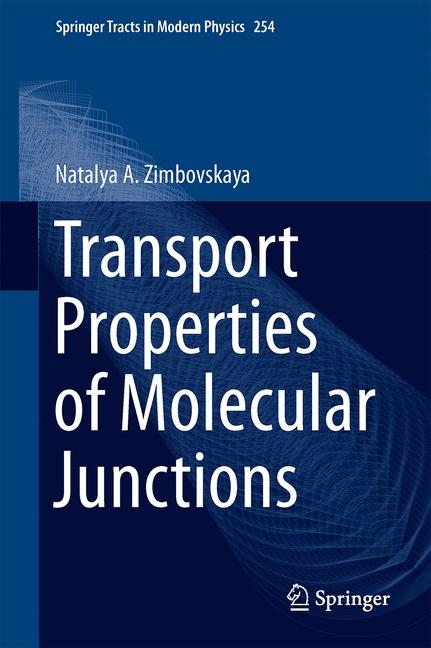 Transport Properties of Molecular Junctions -  Natalya A. Zimbovskaya