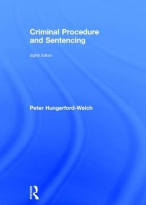 Criminal Procedure and Sentencing - Peter Hungerford-Welch