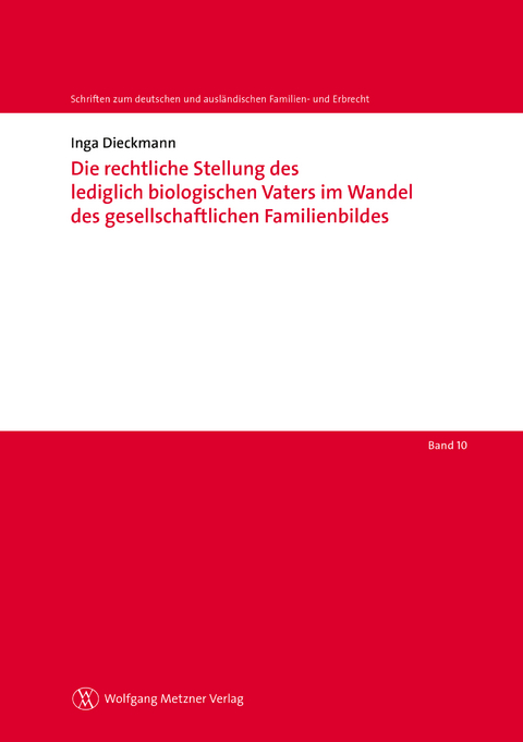 Die rechtliche Stellung des lediglich biologischen Vaters im Wandel des gesellschaftlichen Familienbildes - Inga Dieckmann