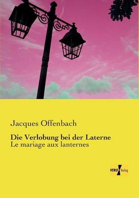 Die Verlobung bei der Laterne - Jacques Offenbach