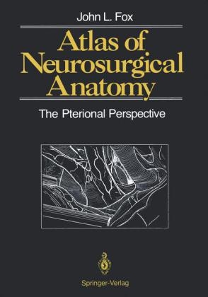 Atlas of Neurosurgical Anatomy -  John L. Fox