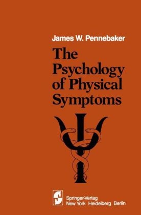 Psychology of Physical Symptoms -  J.W. Pennebaker