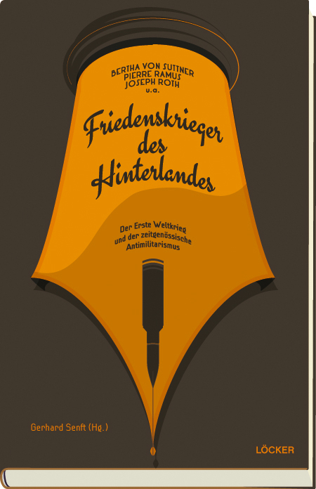 Friedenskrieger des Hinterlandes - Bertha von Suttner, Pierre Ramus, Joseph Roth