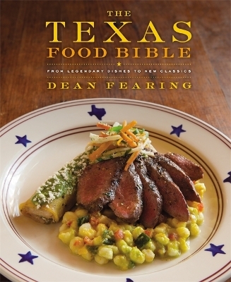 The Texas Food Bible - Dean Fearing