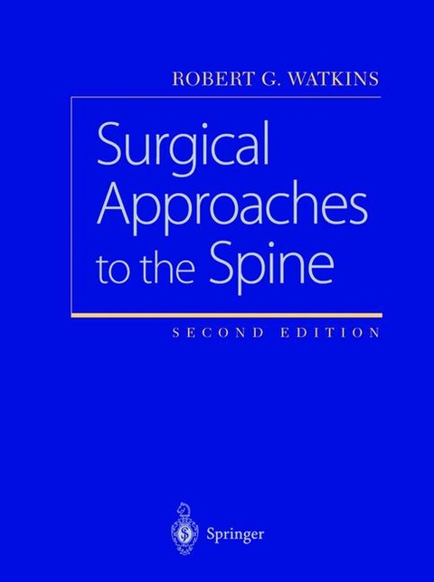 Surgical Approaches to the Spine -  Robert G. Watkins