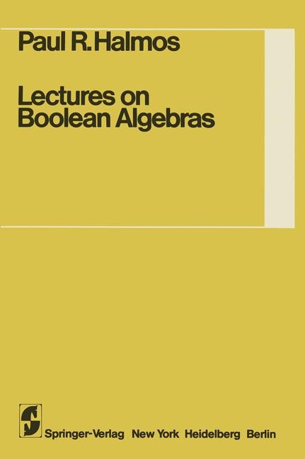 Lectures on Boolean Algebras -  Steven Givant,  P.R. Halmos