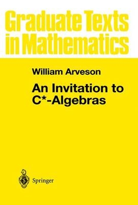 Invitation to C*-Algebras -  W. Arveson