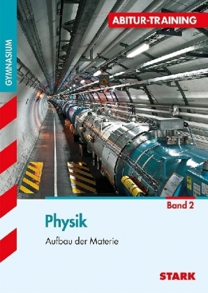 Abitur-Training - Physik 2 Aufbau der Materie - Horst Lautenschlager