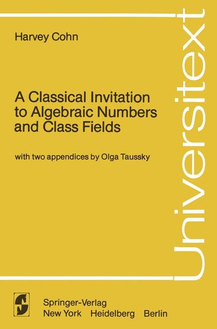 Classical Invitation to Algebraic Numbers and Class Fields -  Harvey Cohn