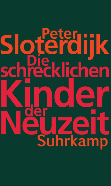 Die schrecklichen Kinder der Neuzeit - Peter Sloterdijk