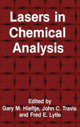 Lasers in Chemical Analysis -  Gary M. Hieftje,  Fred E. Lytle,  John C. Travis