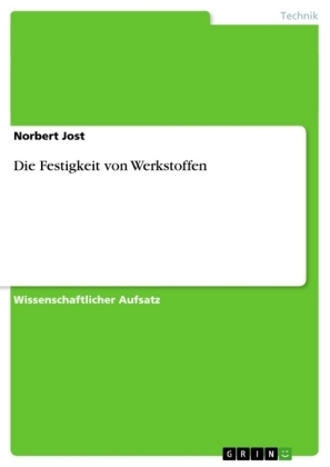 Die Festigkeit von Werkstoffen - Norbert Jost