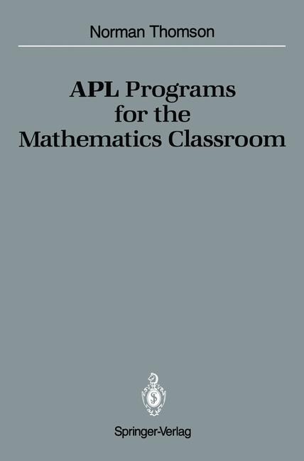 APL Programs for the Mathematics Classroom -  Norman D. Thomson
