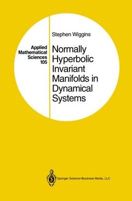 Normally Hyperbolic Invariant Manifolds in Dynamical Systems -  Stephen Wiggins