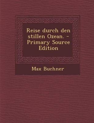 Reise Durch Den Stillen Ozean. - Max Buchner