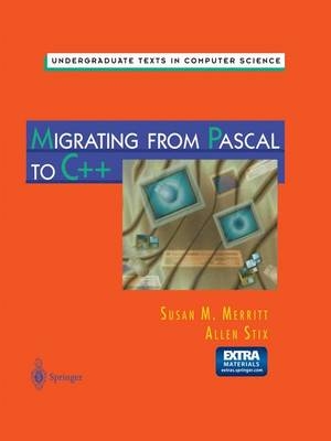 Migrating from Pascal to C++ -  Susan N. Merritt,  Allen Stix