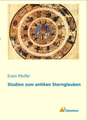 Studien zum antiken Sternglauben - Erwin Pfeiffer