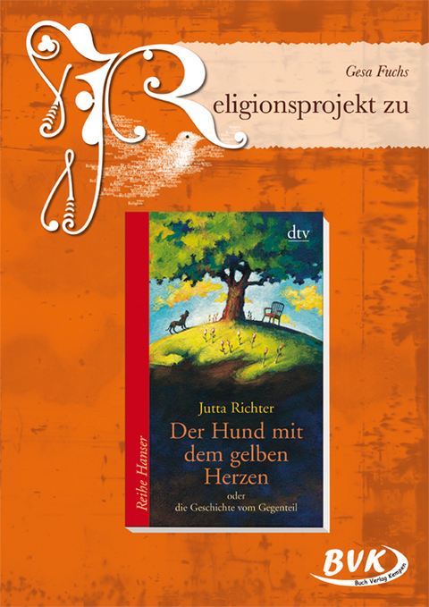 Religionsprojekt zu Der Hund mit dem gelben Herzen - Gesa Fuchs