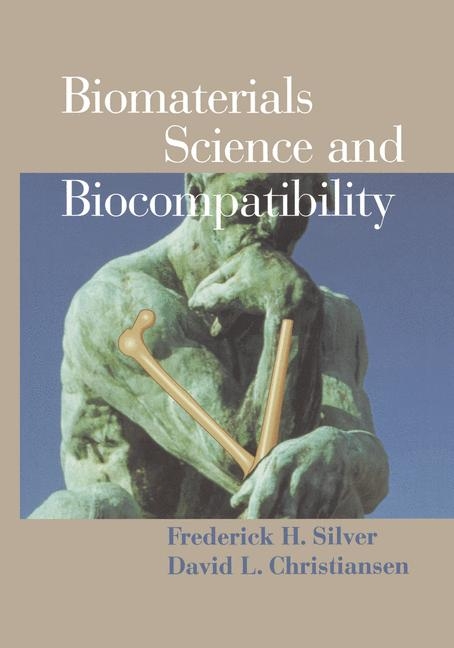 Biomaterials Science and Biocompatibility -  David L. Christiansen,  Frederick H. Silver