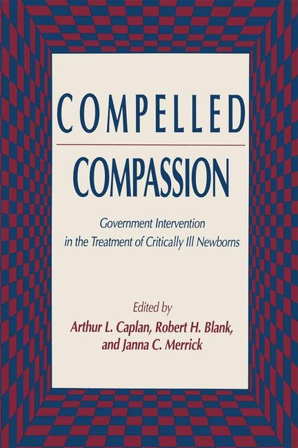 Compelled Compassion -  Robert H. Blank,  Arthur L. Caplan,  Janna C. Merrick