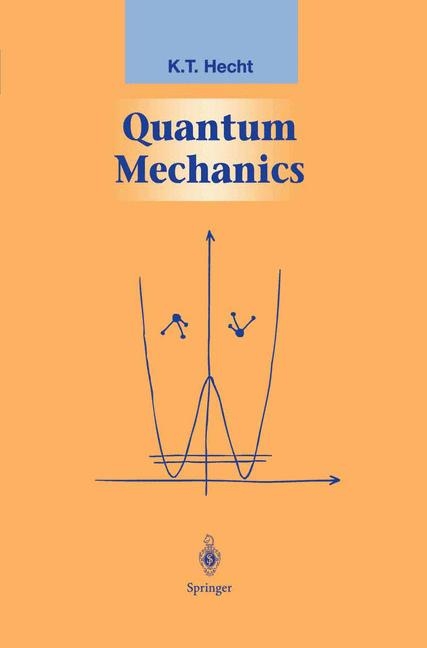 Quantum Mechanics -  K.T. Hecht