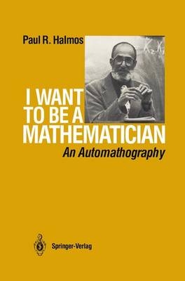 I Want to be a Mathematician -  P.R. Halmos
