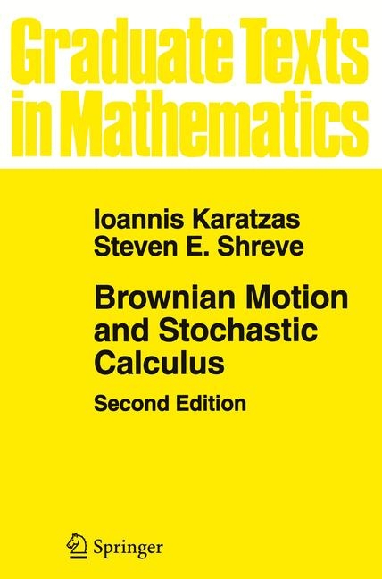 Brownian Motion and Stochastic Calculus -  Ioannis Karatzas,  Steven Shreve