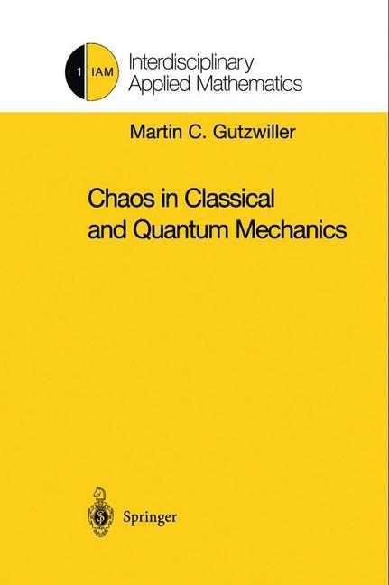 Chaos in Classical and Quantum Mechanics -  Martin C. Gutzwiller