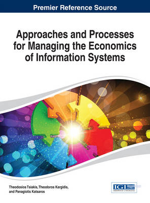 Approaches and Processes for Managing the Economics of Information Systems - 