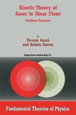 Kinetic Theory of Gases in Shear Flows -  Vicente Garzo,  A. Santos
