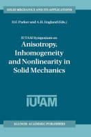 IUTAM Symposium on Anisotropy, Inhomogeneity and Nonlinearity in Solid Mechanics - 