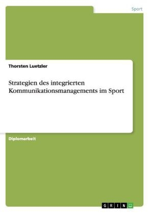 Strategien des integrierten Kommunikationsmanagements im Sport - Thorsten Luetzler