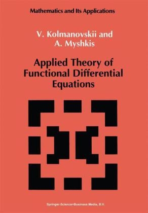 Applied Theory of Functional Differential Equations -  V. Kolmanovskii,  A. Myshkis