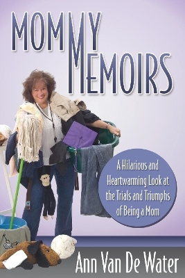 Mommy Memoirs - Ann Van De Water