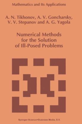 Numerical Methods for the Solution of Ill-Posed Problems -  A. Goncharsky,  V.V. Stepanov,  A.N. Tikhonov,  Anatoly G. Yagola