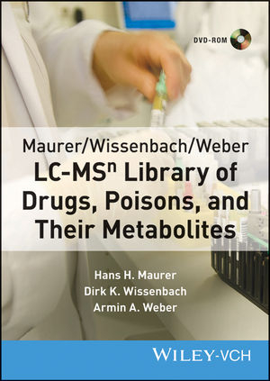 Maurer/Wissenbach/Weber LC-MSn Library of Drugs, Poisons and Their... / Maurer/Wissenbach/Weber LC-MSn Library of Drugs, Poisons, and Their Metabolites