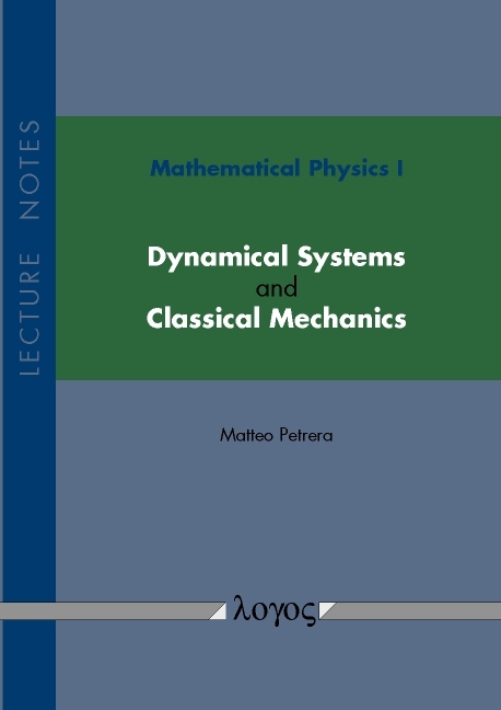 Mathematical Physics I: Dynamical Systems and Classical Mechanics - Matteo Petrera