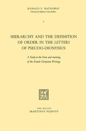 Hierarchy and the Definition of Order in the Letters of Pseudo-Dionysius -  Ronald F. Hathaway
