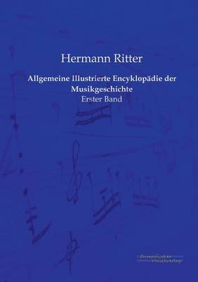 Allgemeine Illustrierte Encyklopädie der Musikgeschichte - Hermann Ritter