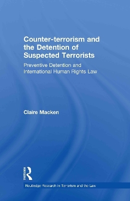 Counter-terrorism and the Detention of Suspected Terrorists - Claire Macken