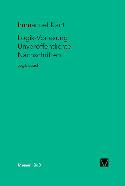 Logik-Vorlesung. Unveröffentlichte Nachschriften I - Immanuel Kant